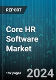 Core HR Software Market by Component, Industry, Deployment - Global Forecast 2025-2030- Product Image