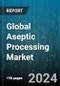 Global Aseptic Processing Market by Material (Glass & Wood, Metal, Paper & Paperboard), Equipment Type (Packaging Equipment, Processing Equipment), Processing Product, End-User - Forecast 2023-2030 - Product Image