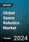 Global Space Robotics Market by Solution (Robotics & Subsystems, Sensors & Autonomous Systems, Services), Application (In-Space 3D Printing, In-Space Maintenance & Inspection, Space Exploration & Space Transportation), End-User - Forecast 2024-2030 - Product Thumbnail Image