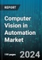 Computer Vision in Automation Market by Component, Product, Application, Vertical - Global Forecast 2025-2030 - Product Image
