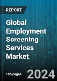 Global Employment Screening Services Market by Service (Credit History Checks, Criminal Background Checks, Drug & Health Screening), Industry (Aerospace & Defense, Automotive & Transportation, Banking, Financial Services & Insurance) - Forecast 2024-2030- Product Image