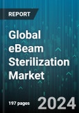 Global eBeam Sterilization Market by Product (Equipment, Service), Application (Food & Beverage, Medical Device, Pharmaceutical) - Forecast 2024-2030- Product Image