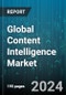 Global Content Intelligence Market by Component (Services, Solutions), Deployment Type (Cloud, Hybrid, On-Premises), Organization Size, Vertical - Forecast 2024-2030 - Product Thumbnail Image