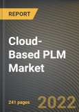 Cloud-Based PLM Market Research Report by Trends, Organization Size, Application, Industry Vertical, Region - Global Forecast to 2027 - Cumulative Impact of COVID-19- Product Image