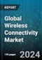Global Wireless Connectivity Market by Type (Cellular M2M, Low-Power Wide-Area Network, Satellite), Technology (Bluetooth, Wi-Fi, Zigbee), Application - Forecast 2024-2030 - Product Thumbnail Image
