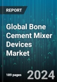 Global Bone Cement Mixer Devices Market by Type (Bench-Top Bone Cement Mixer Devices, Portable & Hand-Held Bone Cement Mixer Devices), Mixing Technique (Bag & Hand Mixing, Cartridge Mixing, Closed Bowl Mixing), End-User - Forecast 2024-2030- Product Image