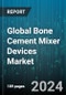 Global Bone Cement Mixer Devices Market by Type (Bench-Top Bone Cement Mixer Devices, Portable & Hand-Held Bone Cement Mixer Devices), Mixing Technique (Bag & Hand Mixing, Cartridge Mixing, Closed Bowl Mixing), End-User - Forecast 2024-2030 - Product Image