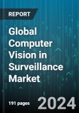 Global Computer Vision in Surveillance Market by Product (PC-Based Vision, Smart Cameras-Based Vision), Component (Hardware, Software) - Forecast 2024-2030- Product Image