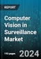 Computer Vision in Surveillance Market by Product, Component - Global Forecast 2025-2030 - Product Image