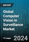 Global Computer Vision in Surveillance Market by Product (PC-Based Vision, Smart Cameras-Based Vision), Component (Hardware, Software) - Forecast 2023-2030 - Product Image