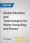 Global Markets and Technologies for Water Recycling and Reuse - Product Thumbnail Image