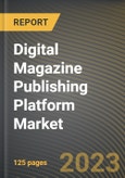 Digital Magazine Publishing Platform Market Research Report by Type (Flash magazines, Flipbook magazines, and HTML5 magazines), Application, State - United States Forecast to 2027 - Cumulative Impact of COVID-19- Product Image