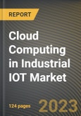 Cloud Computing in Industrial IOT Market Research Report by Sensor Type (Optical Sensors, Pressure Sensors, and Proximity Sensor), Model, Cloud Type, End User, State - United States Forecast to 2027 - Cumulative Impact of COVID-19- Product Image