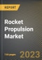 Rocket Propulsion Market Research Report by Component (Combustion Chamber, Igniter Hardware, and Motor Casing), Orbit, Propulsion Type, Type, Vehicle, End User, State - United States Forecast to 2027 - Cumulative Impact of COVID-19 - Product Thumbnail Image