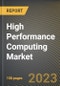 High Performance Computing Market Research Report by Component (Services and Solution), Price Range, Deployment, Vertical, State - United States Forecast to 2027 - Cumulative Impact of COVID-19 - Product Image