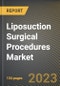 Liposuction Surgical Procedures Market Research Report by Technology (Laser Assisted Liposuction, Power-Assisted Liposuction, Suction-Assisted Liposuction), Body Parts (Arms, Buttocks, Hips), Application - United States Forecast 2023-2030 - Product Image
