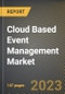 Cloud Based Event Management Market Research Report by Component, End-User, State - Cumulative Impact of COVID-19, Russia Ukraine Conflict, and High Inflation - United States Forecast 2023-2030 - Product Image
