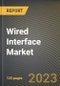 Wired Interface Market Research Report by Component (Displayport Wired Interface, Hdmi Wired Interface, and Thunderbolt Wired Interface), Device, State - United States Forecast to 2027 - Cumulative Impact of COVID-19 - Product Image
