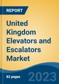 United Kingdom Elevators and Escalators Market, By Type of Carriage (Passenger, Freight & Others), By Type Of Machinery (Traction & Hydraulic), By Type Of Door (Automatic & Manual), By End User, By Region, Competition, Forecast & Opportunities, 2016-2026- Product Image