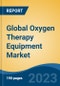 Global Oxygen Therapy Equipment Market - Industry Size, Share, Trends, Opportunity, and Forecast, 2018-2028 - Product Image