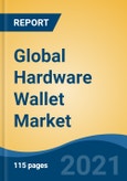 Global Hardware Wallet Market, By Connection Type (Near Field Communication, USB and Bluetooth), By Distribution Channel (Online and Offline), By End-User, By Region, Competition, Forecast & Opportunities, 2016-2026- Product Image