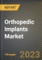 Orthopedic Implants Market Research Report by Bio-material (Ceramic Biomaterials, Metallic Biomaterials, and Polymeric Biomaterials), Type, Product Type, State - United States Forecast to 2027 - Cumulative Impact of COVID-19 - Product Thumbnail Image
