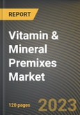 Vitamin & Mineral Premixes Market Research Report by Form (Liquid and Powder), Function, Type, Application, State - United States Forecast to 2027 - Cumulative Impact of COVID-19- Product Image