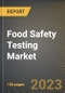 Food Safety Testing Market Research Report by Food Tested (Cereals & Grains, Dairy Products, and Fruits & Vegetables), Targate Tested, Technology, State - United States Forecast to 2027 - Cumulative Impact of COVID-19 - Product Thumbnail Image