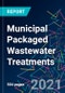 The 2022 Report on Municipal Packaged Wastewater Treatments: World Market Segmentation by City - Product Image