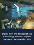 Digital Twin and Teleoperations Market by Technology, Solutions, Segments (Enterprise, Industrial, and Government), and Industry Verticals 2021 - 2026- Product Image