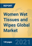 Women Wet Tissues and Wipes Global Market Insights 2021, Analysis and Forecast to 2026, by Manufacturers, Regions, Technology, Application, Product Type- Product Image