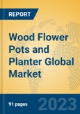 Wood Flower Pots and Planter Global Market Insights 2023, Analysis and Forecast to 2028, by Manufacturers, Regions, Technology, Application, Product Type- Product Image