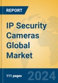 IP Security Cameras Global Market Insights 2024, Analysis and Forecast to 2029, by Manufacturers, Regions, Technology- Product Image