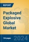 Packaged Explosive Global Market Insights 2024, Analysis and Forecast to 2029, by Manufacturers, Regions, Technology, Product Type - Product Thumbnail Image