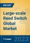 Large-scale Reed Switch Global Market Insights 2023, Analysis and Forecast to 2028, by Manufacturers, Regions, Technology, Application, Product Type - Product Image