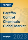 Paraffin Control Chemicals Global Market Insights 2023, Analysis and Forecast to 2028, by Manufacturers, Regions, Technology, Application, Product Type- Product Image