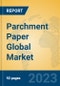 Parchment Paper Global Market Insights 2023, Analysis and Forecast to 2028, by Manufacturers, Regions, Technology, Application, Product Type - Product Image