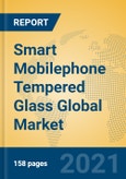 Smart Mobilephone Tempered Glass Global Market Insights 2021, Analysis and Forecast to 2026, by Manufacturers, Regions, Technology, Application- Product Image