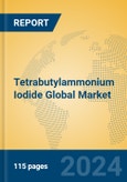 Tetrabutylammonium Iodide Global Market Insights 2024, Analysis and Forecast to 2029, by Manufacturers, Regions, Technology, Application- Product Image