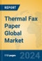 Thermal Fax Paper Global Market Insights 2024, Analysis and Forecast to 2029, by Manufacturers, Regions, Technology, Application, Product Type - Product Thumbnail Image