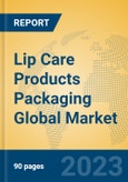 Lip Care Products Packaging Global Market Insights 2023, Analysis and Forecast to 2028, by Manufacturers, Regions, Technology, Application, Product Type- Product Image