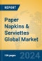 Paper Napkins & Serviettes Global Market Insights 2024, Analysis and Forecast to 2029, by Manufacturers, Regions, Technology, Application, Product Type - Product Thumbnail Image