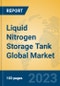 Liquid Nitrogen Storage Tank Global Market Insights 2023, Analysis and Forecast to 2028, by Manufacturers, Regions, Technology, Application, Product Type - Product Thumbnail Image