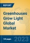 Greenhouses Grow Light Global Market Insights 2023, Analysis and Forecast to 2028, by Manufacturers, Regions, Technology, Application, Product Type - Product Image