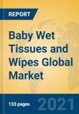 Baby Wet Tissues and Wipes Global Market Insights 2021, Analysis and Forecast to 2026, by Manufacturers, Regions, Technology, Application, Product Type- Product Image