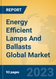 Energy Efficient Lamps And Ballasts Global Market Insights 2023, Analysis and Forecast to 2028, by Manufacturers, Regions, Technology, Application, Product Type- Product Image