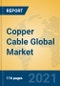 Copper Cable Global Market Insights 2021, Analysis and Forecast to 2026, by Manufacturers, Regions, Technology, Application, Product Type - Product Thumbnail Image