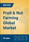 Fruit & Nut Farming Global Market Insights 2023, Analysis and Forecast to 2028, by Manufacturers, Regions, Technology, Application, Product Type - Product Image