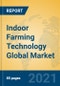 Indoor Farming Technology Global Market Insights 2021, Analysis and Forecast to 2026, by Manufacturers, Regions, Technology, Application, Product Type - Product Image