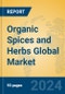 Organic Spices and Herbs Global Market Insights 2024, Analysis and Forecast to 2029, by Manufacturers, Regions, Technology - Product Thumbnail Image